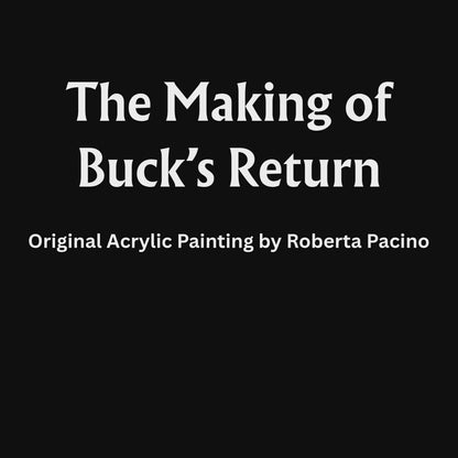 The Making of Buck’s Return, original acrylic painting by Roberta Pacino